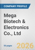 Mega Biotech & Electronics Co., Ltd. Fundamental Company Report Including Financial, SWOT, Competitors and Industry Analysis- Product Image