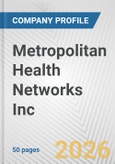 Metropolitan Health Networks Inc. Fundamental Company Report Including Financial, SWOT, Competitors and Industry Analysis- Product Image