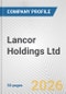 Lancor Holdings Ltd. Fundamental Company Report Including Financial, SWOT, Competitors and Industry Analysis - Product Thumbnail Image