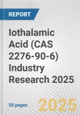 Iothalamic Acid (CAS 2276-90-6) Industry Research 2025: Global and Regional Market Trends 2019-2024 and Forecast to 2029- Product Image