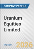 Uranium Equities Limited Fundamental Company Report Including Financial, SWOT, Competitors and Industry Analysis- Product Image