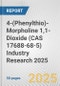4-(Phenylthio)-Morpholine 1,1-Dioxide (CAS 17688-68-5) Industry Research 2025: Global and Regional Market Trends 2019-2024 and Forecast to 2029 - Product Thumbnail Image