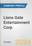 Lions Gate Entertainment Corp. Fundamental Company Report Including Financial, SWOT, Competitors and Industry Analysis- Product Image
