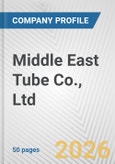 Middle East Tube Co., Ltd. Fundamental Company Report Including Financial, SWOT, Competitors and Industry Analysis- Product Image