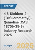 4,8-Dichloro-2-(Trifluoromethyl)-Quinoline (CAS 18706-35-9) Industry Research 2025: Global and Regional Market Trends 2019-2024 and Forecast to 2029- Product Image