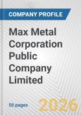 Max Metal Corporation Public Company Limited Fundamental Company Report Including Financial, SWOT, Competitors and Industry Analysis- Product Image