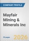 Mayfair Mining & Minerals Inc. Fundamental Company Report Including Financial, SWOT, Competitors and Industry Analysis - Product Thumbnail Image