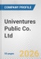 Univentures Public Co. Ltd. Fundamental Company Report Including Financial, SWOT, Competitors and Industry Analysis - Product Thumbnail Image