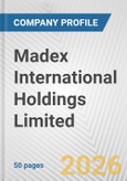 Madex International Holdings Limited Fundamental Company Report Including Financial, SWOT, Competitors and Industry Analysis- Product Image