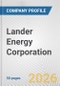 Lander Energy Corporation Fundamental Company Report Including Financial, SWOT, Competitors and Industry Analysis - Product Thumbnail Image