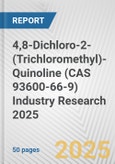 4,8-Dichloro-2-(Trichloromethyl)-Quinoline (CAS 93600-66-9) Industry Research 2025: Global and Regional Market Trends 2019-2024 and Forecast to 2029- Product Image