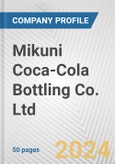 Mikuni Coca-Cola Bottling Co. Ltd. Fundamental Company Report Including Financial, SWOT, Competitors and Industry Analysis- Product Image