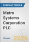 Metro Systems Corporation PLC Fundamental Company Report Including Financial, SWOT, Competitors and Industry Analysis - Product Thumbnail Image