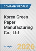 Korea Green Paper Manufacturing Co., Ltd. Fundamental Company Report Including Financial, SWOT, Competitors and Industry Analysis- Product Image