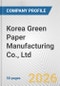 Korea Green Paper Manufacturing Co., Ltd. Fundamental Company Report Including Financial, SWOT, Competitors and Industry Analysis - Product Thumbnail Image