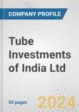 Tube Investments of India Ltd. Fundamental Company Report Including Financial, SWOT, Competitors and Industry Analysis- Product Image