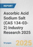 Ascorbic Acid Sodium Salt (CAS 134-03-2) Industry Research 2025: Global and Regional Market Trends 2019-2024 and Forecast to 2029- Product Image