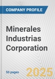 Minerales Industrias Corporation Fundamental Company Report Including Financial, SWOT, Competitors and Industry Analysis- Product Image