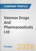 Venmax Drugs And Pharmaceuticals Ltd Fundamental Company Report Including Financial, SWOT, Competitors and Industry Analysis- Product Image