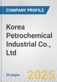 Korea Petrochemical Industrial Co., Ltd. Fundamental Company Report Including Financial, SWOT, Competitors and Industry Analysis- Product Image