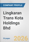 Lingkaran Trans Kota Holdings Bhd Fundamental Company Report Including Financial, SWOT, Competitors and Industry Analysis- Product Image