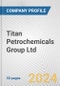 Titan Petrochemicals Group Ltd. Fundamental Company Report Including Financial, SWOT, Competitors and Industry Analysis - Product Thumbnail Image