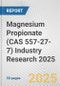 Magnesium Propionate (CAS 557-27-7) Industry Research 2025: Global and Regional Market Trends 2019-2024 and Forecast to 2029 - Product Image