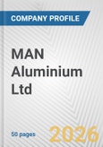 MAN Aluminium Ltd. Fundamental Company Report Including Financial, SWOT, Competitors and Industry Analysis- Product Image