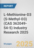 L-Methionine-D3 (S-Methyl-D3) (CAS 362049-54-5) Industry Research 2025: Global and Regional Market Trends 2019-2024 and Forecast to 2029- Product Image