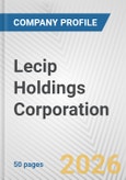 Lecip Holdings Corporation Fundamental Company Report Including Financial, SWOT, Competitors and Industry Analysis- Product Image