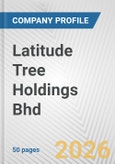 Latitude Tree Holdings Bhd Fundamental Company Report Including Financial, SWOT, Competitors and Industry Analysis- Product Image