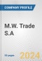 M.W. Trade S.A. Fundamental Company Report Including Financial, SWOT, Competitors and Industry Analysis - Product Thumbnail Image