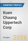 Kuen Chaang Uppertech Corp. Fundamental Company Report Including Financial, SWOT, Competitors and Industry Analysis- Product Image