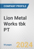 Lion Metal Works tbk PT Fundamental Company Report Including Financial, SWOT, Competitors and Industry Analysis- Product Image