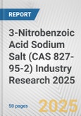3-Nitrobenzoic Acid Sodium Salt (CAS 827-95-2) Industry Research 2025: Global and Regional Market Trends 2019-2024 and Forecast to 2029- Product Image