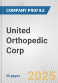 United Orthopedic Corp. Fundamental Company Report Including Financial, SWOT, Competitors and Industry Analysis- Product Image