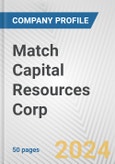 Match Capital Resources Corp. Fundamental Company Report Including Financial, SWOT, Competitors and Industry Analysis- Product Image