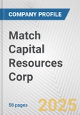 Match Capital Resources Corp. Fundamental Company Report Including Financial, SWOT, Competitors and Industry Analysis- Product Image