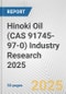 Hinoki Oil (CAS 91745-97-0) Industry Research 2025: Global and Regional Market Trends 2019-2024 and Forecast to 2029 - Product Thumbnail Image