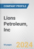 Lions Petroleum, Inc. Fundamental Company Report Including Financial, SWOT, Competitors and Industry Analysis- Product Image