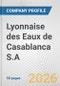 Lyonnaise des Eaux de Casablanca S.A. Fundamental Company Report Including Financial, SWOT, Competitors and Industry Analysis - Product Thumbnail Image