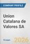 Union Catalana de Valores SA Fundamental Company Report Including Financial, SWOT, Competitors and Industry Analysis - Product Thumbnail Image