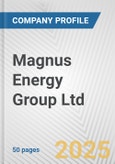 Magnus Energy Group Ltd. Fundamental Company Report Including Financial, SWOT, Competitors and Industry Analysis- Product Image