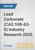 Lead Carbonate (CAS 598-63-0) Industry Research 2025: Global and Regional Market Trends 2019-2024 and Forecast to 2029- Product Image