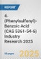 4-(Phenylsulfonyl)-Benzoic Acid (CAS 5361-54-6) Industry Research 2025: Global and Regional Market Trends 2019-2024 and Forecast to 2029 - Product Thumbnail Image