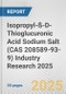 Isopropyl-ß-D-Thioglucuronic Acid Sodium Salt (CAS 208589-93-9) Industry Research 2025: Global and Regional Market Trends 2019-2024 and Forecast to 2029 - Product Image