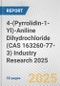 4-(Pyrrolidin-1-Yl)-Aniline Dihydrochloride (CAS 163260-77-3) Industry Research 2025: Global and Regional Market Trends 2019-2024 and Forecast to 2029 - Product Thumbnail Image