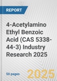 4-Acetylamino Ethyl Benzoic Acid (CAS 5338-44-3) Industry Research 2025: Global and Regional Market Trends 2019-2024 and Forecast to 2029- Product Image