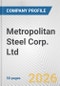Metropolitan Steel Corp. Ltd. Fundamental Company Report Including Financial, SWOT, Competitors and Industry Analysis - Product Thumbnail Image