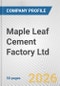 Maple Leaf Cement Factory Ltd. Fundamental Company Report Including Financial, SWOT, Competitors and Industry Analysis - Product Thumbnail Image